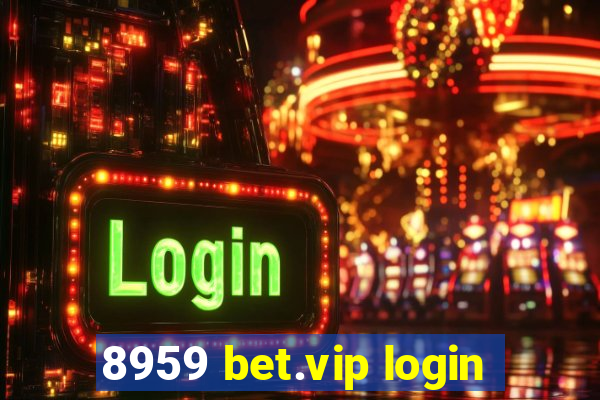 8959 bet.vip login